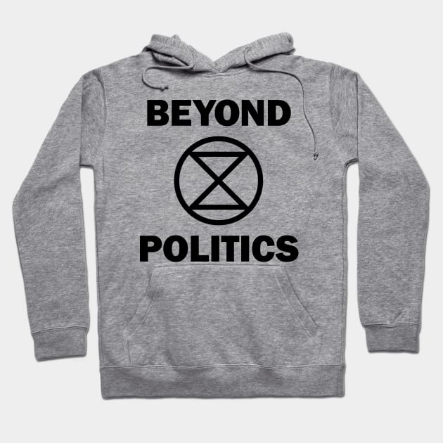 Extinction Rebellion Beyond Politics Hoodie by PaletteDesigns